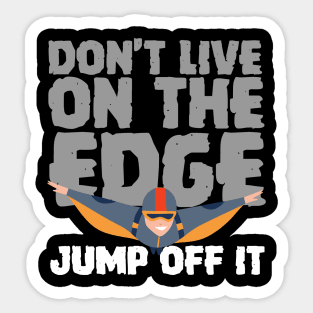 Don't Live On The Edge Jump Off It Wingsuit Jumping Sticker